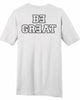 Be Great T-Shirts